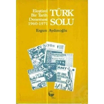 Türk Solu Eleştirel Bir Tarih Denemesi 1960-1971 Ergun Aydınoğlu