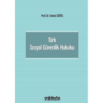 Türk Sosyal Güvenlik Hukuku Ciltli Tankut Centel