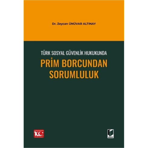 Türk Sosyal Güvenlik Hukukunda Prim Borcundan Sorumluluk Zeycan Ünüvar Altınay