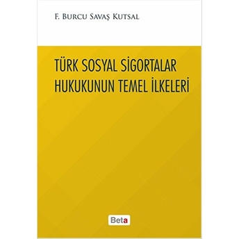 Türk Sosyal Sigortalar Hukukunun Temel Ilkeleri