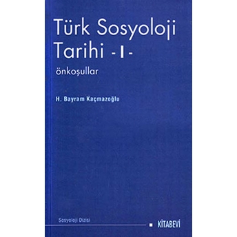 Türk Sosyoloji Tarihi 1 H. Bayram Kaçmazoğlu