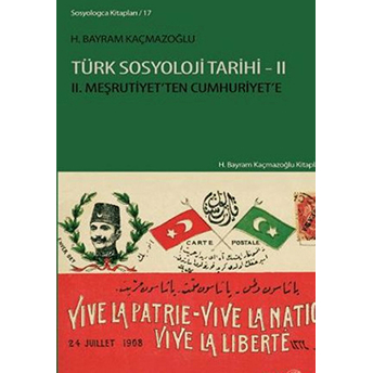 Türk Sosyoloji Tarihi 2 Iı. Meşrutiyet'ten Cumhuriyet'e H. Bayram Kaçmazoğlu