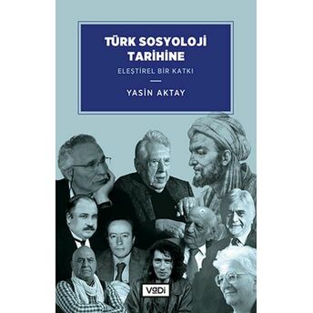 Türk Sosyoloji Tarihine Eleştirel Bir Katkı Yasin Aktay