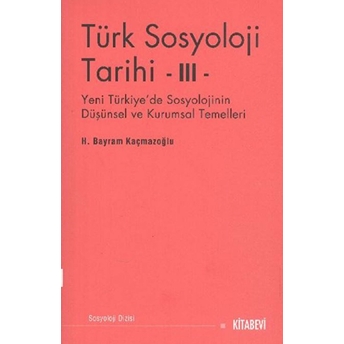 Türk Sosyolojisi Tarihi 3 H. Bayram Kaçmazoğlu