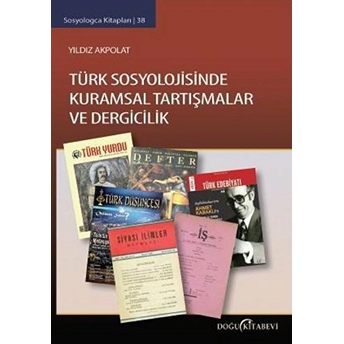 Türk Sosyolojisinde Kuramsal Tartışmalar Ve Dergicilik