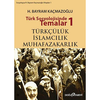 Türk Sosyolojisinde Temalar 1 Türkçülük - Islamcılık - Muhafazakarlık H. Bayram Kaçmazoğlu