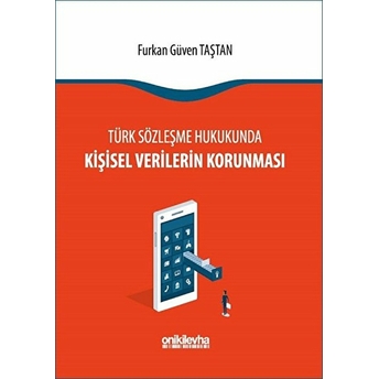 Türk Sözleşme Hukukunda Kişisel Verilerin Korunması Ciltli Furkan Güven Taştan