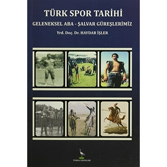 Türk Spor Tarihi (Geleneksel Aba-Şalvar Güreşlerimiz)-Haydar Işler