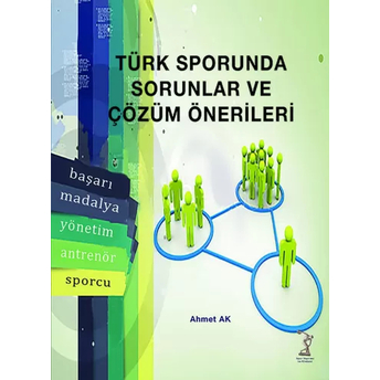 Türk Sporunda Sorunlar Ve Çözüm Önerileri Ahmet Ak