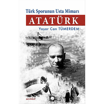 Türk Sporunun Usta Mimarı Atatürk Yaşar Can Tümerdem