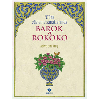 Türk Süsleme Sanatlarında Barok Ve Rokoko Kolektif