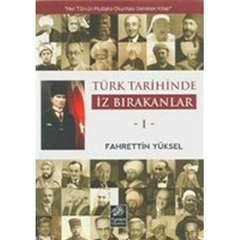 Türk Tarihinde Iz Bırakanlar 1 Fahrettin Yüksel