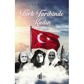 Türk Tarihinde Kadın Yudum Kaşıkçı