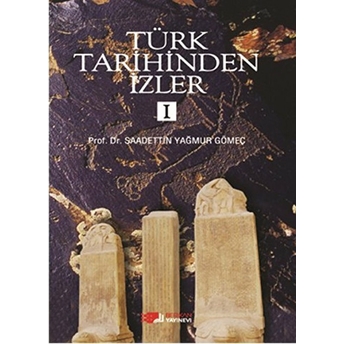 Türk Tarihinden Izler 1 Saadettin Yağmur Gömeç