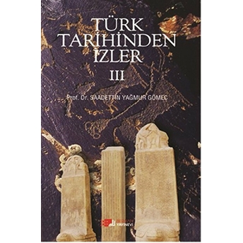 Türk Tarihinden Izler - 3 Saadettin Yağmur Gömeç