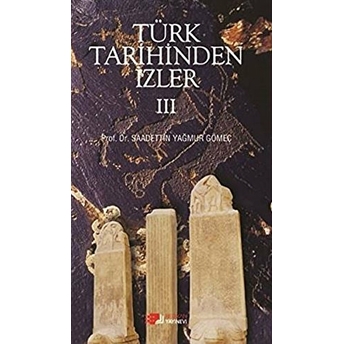 Türk Tarihinden Izler 4 Saadettin Yağmur Gömeç