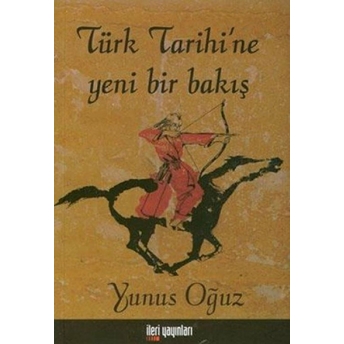 Türk Tarihi'ne Yeni Bir Bakış - Yunus Oğuz