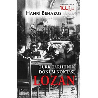 Türk Tarihinin Dönüm Noktası Lozan Hanri Benazus