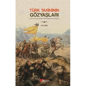 Türk Tarihinin Gözyaşları - Ulvi Emre