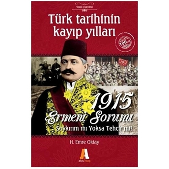 Türk Tarihinin Kayıp Yılları - 1915 Ermeni Sorunu