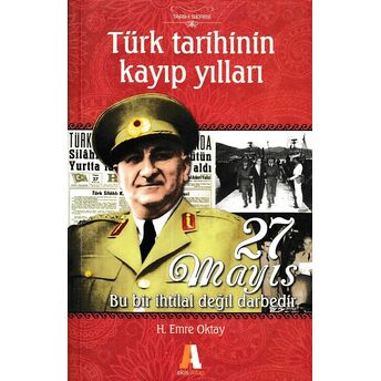 Türk Tarihinin Kayıp Yılları - 27 Mayıs Akis Kitap H. Emre Oktay