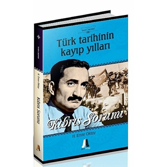 Türk Tarihinin Kayıp Yılları - Kıbrıs Sorunu H. Emre Oktay