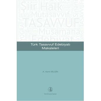 Türk Tasavvuf Edebiyatı Makaleleri A. Azmi Bilgin