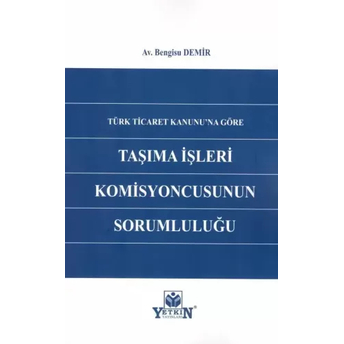 Türk Ticaret Kanuna'Na Göre Taşıma Işleri Komisyonunun Sorumluluğu Bengisu Demir