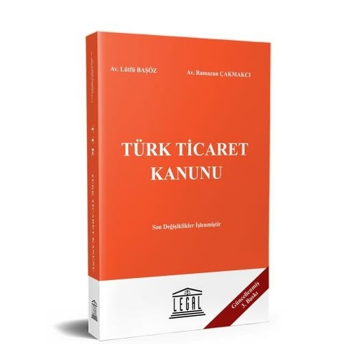 Türk Ticaret Kanunu (Güncellenmiş 3. Baskı) Lütfü Başöz