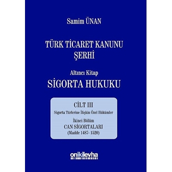 Türk Ticaret Kanunu Şerhi - Altıncı Kitap Sigorta Hukuku Cilt 3