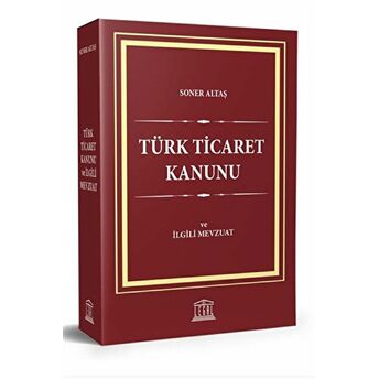 Türk Ticaret Kanunu Ve Ilgili Mevzuat Soner Altaş