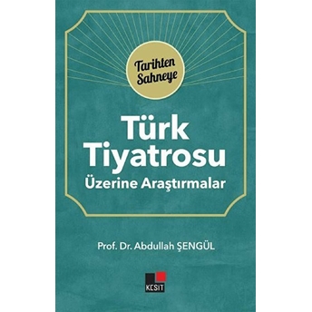 Türk Tiyatrosu Üzerine Araştırmalar Abdullah Şengül