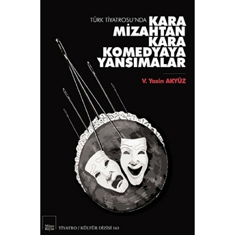 Türk Tiyatrosu'da Kara Mizahtan Kara Komedyaya Yansımalar V. Yasin Akyüz