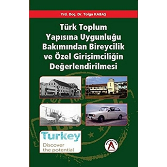 Türk Toplum Yapısına Uygunluğu Bakımından Bireycilik Ve Özel Girişimciliğin Değerlendirilmesi