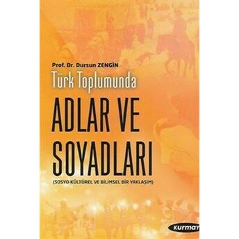 Türk Toplumunda Adlar Ve Soyadları Sosyo-Kültürel Ve Dilbilimsel Bir Yaklaşım Prof. Dr. Dursun Zengin