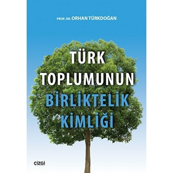 Türk Toplumunun Birliktelik Kimliği Orhan Türkdoğan