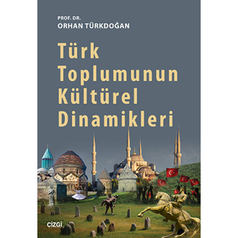 Türk Toplumunun Kültürel Dinamikleri Orhan Türkdoğan