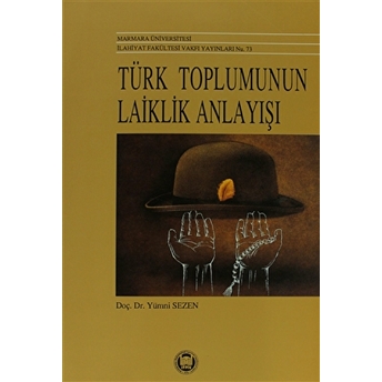 Türk Toplumunun Laiklik Anlayışı Yümni Sezen