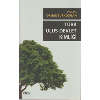 Türk Ulus - Devlet Kimliği Orhan Türkdoğan