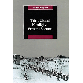 Türk Ulusal Kimliği Ve Ermeni Sorunu Taner Akçam