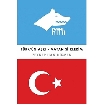 Türk’ün Aşkı - Vatan Şiirlerim