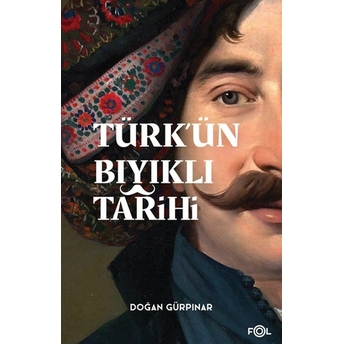 Türk’ün Bıyıklı Tarihi Doğan Gürpınar