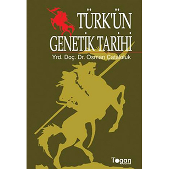 Türk’ün Genetik Tarihi Osman Çataloluk