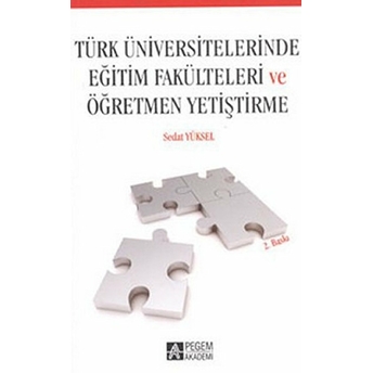 Türk Üniversitelerinde Eğitim Fakülteleri Ve Öğretmen Yetiştirme Sedat Yüksel