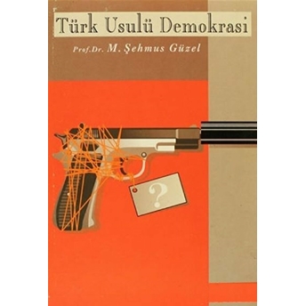 Türk Usulü Demokrasi M. Şehmus Güzel