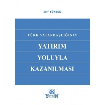 Türk Vatandaşlığının Yatırım Yoluyla Kazanılması Elif Yüksek