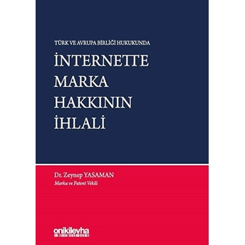 Türk Ve Avrupa Birliği Hukukunda Internette Marka Hakkının Ihlali