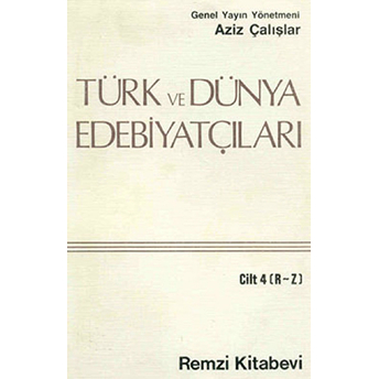 Türk Ve Dünya Edebiyatçıları Cilt: 4 (R-Z) Kolektif