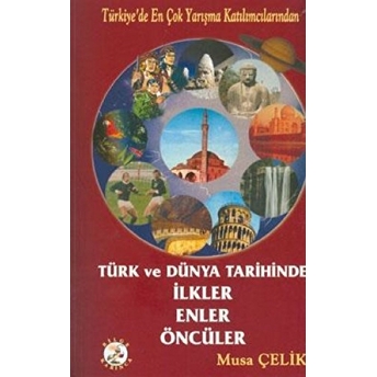 Türk Ve Dünya Tarihinde Ilkler, Enler, Öncüler Kolektif