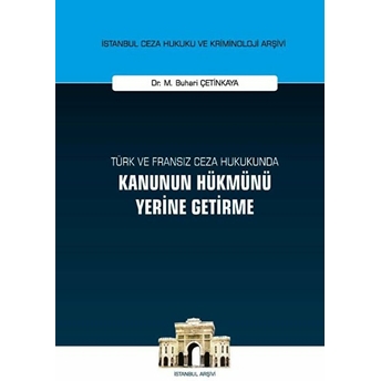 Türk Ve Fransız Ceza Hukukunda Kanunun Hükmünü Yerine Getirme